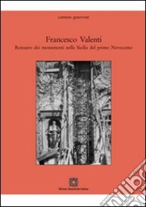 Francesco Valenti. Restauro dei monumenti nella Sicilia del primo Novecento libro di Genovese Carmen