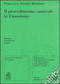 Il procedimento camerale in Cassazione libro di Damiani Francesco S.