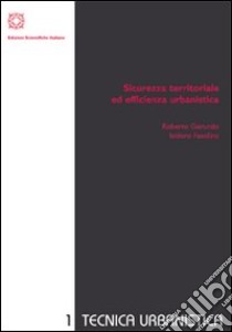 Sicurezza territoriale ed efficienza urbanistica libro di Gerundo Roberto; Fasolino Isidoro