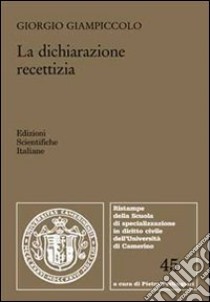 La dichiarazione recettizia libro di Giampiccolo Giorgio