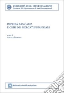 Impresa bancaria e crisi dei mercati finanziari libro di Principe A. (cur.)