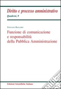 Funzione di comunicazione e responsabilità della Pubblica Amministrazione libro di Ballero Stefano