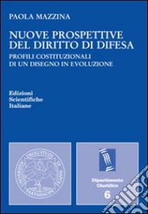 Nuove prospettive del diritto di difesa libro di Mazzina Paola