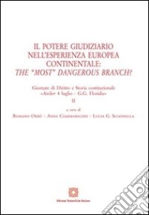 Il potere giudiziario nell'esperienza europea continentale. The «most» dangerous branch? libro di Orrù R. (cur.); Ciammariconi A. (cur.); Sciannella L. G. (cur.)