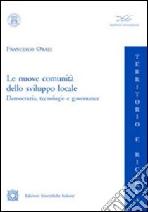 Le nuove comunità dello sviluppo locale libro di Orazi Francesco