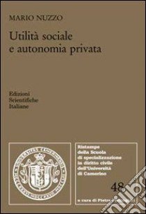 Utilità sociale e autonomia privata libro di Nuzzo Mario