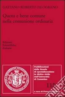 Quota e bene comune nella comunione ordinaria libro di Filograno Gaetano R.