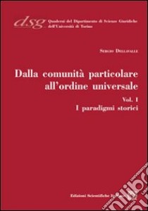 Dalla comunità particolare all'ordine universale. I paradigmi storici libro di Dellavalle Sergio