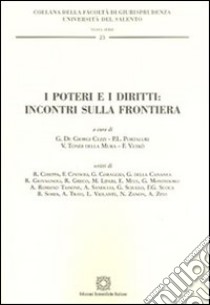 I poteri e i diritti: incontri sulla frontiera libro di De Giorgi Cezzi G. (cur.); Portaluri P. L. (cur.)