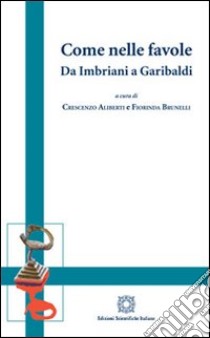 Come nelle favole. Da Imbriani a Garibaldi libro di Aliberti C. (cur.); Brunelli F. (cur.)