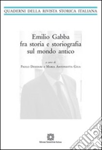 Emilio Gadda fra storia e storiografia sul mondo antico libro di Desideri P. (cur.); Giua M. A. (cur.)