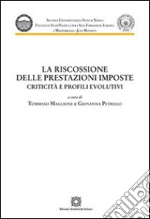 La riscossione delle prestazioni imposte libro di Maglione T. (cur.); Petrillo G. (cur.)