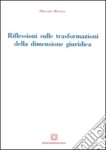 Riflessioni sulle trasformazioni della dimensione giuridica libro di Roselli Orlando