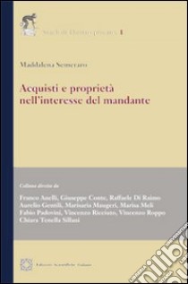 Acquisti e proprietà nell'interesse del mandante libro di Semeraro Maddalena