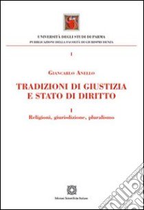 Tradizioni di giustizia e stato di diritto. Religioni, giurisdizione, pluralismo libro di Anello Giancarlo