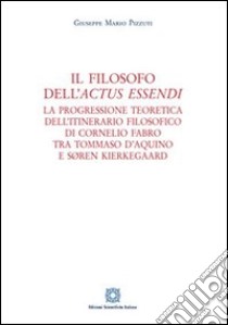 Il filosofo dell'«actus essendi» libro di Pizzuti Giuseppe Mario