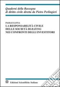 La responsabilità civile delle agenzie di rating nei confronti degli investitori libro di Sanna Paolo