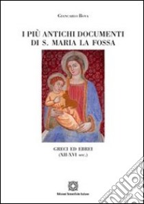 I più antichi documenti di S. Maria La Fossa Greci ed ebrei (XII-XVI sec.) libro di Bova Giancarlo