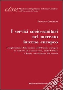 I servizi socio-sanitari nel mercato interno europeo libro di Costamagna Francesco