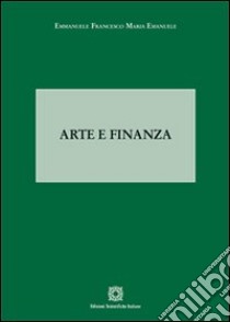 Arte e finanza libro di Emanuele Emmanuele F.