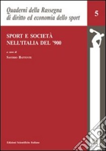 Sport e società nell'Italia del '900 libro di Battente S. L. (cur.)