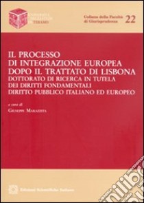 Il processo di integrazione europea dopo il trattato di Lisbona libro di Marazzita Giuseppe