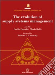 The evolution of supply systems management libro di Esposito E. (cur.); Raffa M. (cur.)