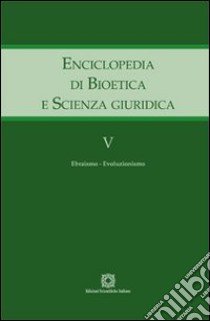 Enciclopedia di bioetica e scienza giuridica. Vol. 5: Evoluzionismo libro