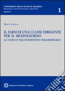 Il farsi di una classe dirigente per il Mezzogiorno libro di Santillo Marco