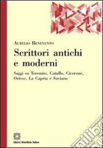 Scrittori antichi e moderni libro di Benevento Aurelio