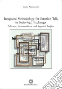 Integrated methodology for emotion talk in socio-legal exchanges libro di Abbamonte Lucia