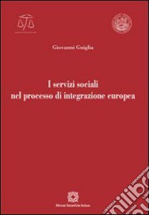 I servizi sociali nel processo di integrazione europea libro di Guiglia Giovanni