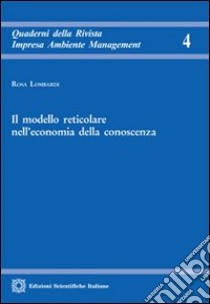 Il modello reticolare nell'economia della conoscenza libro di Lombardi Rosa