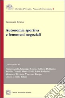 Autonomia sportiva e fenomeni negoziali libro di Bruno Giovanni