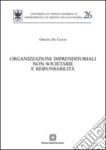 Organizzazioni imprenditoriali non societarie e responsabilità libro di De Cicco Oreste