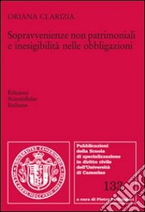 Sopravvenienze non patrimoniali e inesigibilità nelle obbligazioni libro di Clarizia Oriana