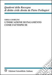 L'indicazione di pagamento come fattispecie libro di Giorgini Erika