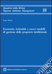 Economia aziendale e nuovi modelli di gestione della proprietà intellettuale libro di Nappo Fabio