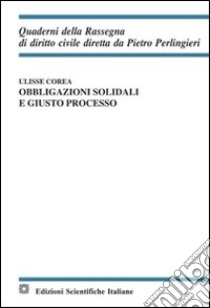 Obbligazioni solidali e giusto processo libro di Corea Ulisse