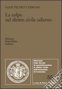 La colpa nel diritto civile odierno (colpa contrattuale ed extracontrattuale) libro di Chironi G. Pietro