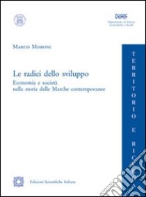 Le radici dello sviluppo libro di Moroni Marco