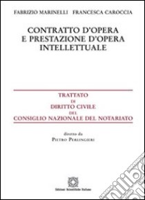 Contratto d'opera e prestazione d'opera intelettuale libro di Marinelli Fabrizio; Caroccia Francesca