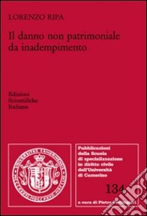 Il danno non patrimoniale da inadempimento libro di Ripa Lorenzo