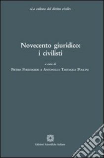 Novecento giuridico. I civilisti libro di Perlingieri P. (cur.); Tartaglia Polcini A. (cur.)