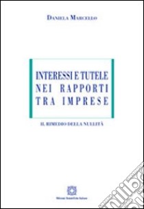 Interessi e tutele nei rapporti tra imprese libro di Marcello Daniela