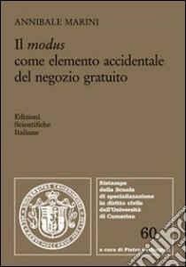 Il modus come elemento accidentale del negozio gratuito libro di Marini Annibale