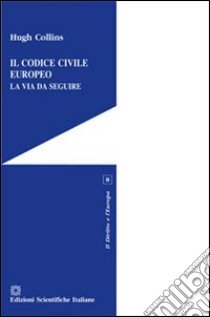 Il codice civile europeo libro di Collins Hugh