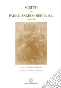 Scritti di padre Angelo Serra S.J.. Vol. 2 libro di Montinari M. R. (cur.)