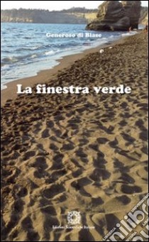 La finestra verde libro di Di Biase Generoso