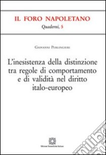 L'inesistenza della distinzione tra regole di comportamento e di validità nel diritto italo-europeo libro di Perlingieri Giovanni